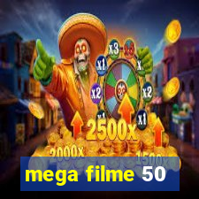 mega filme 50